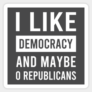 I Love Democracy and Maybe Zero Republicans Sticker